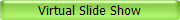 Virtual Slide Show
